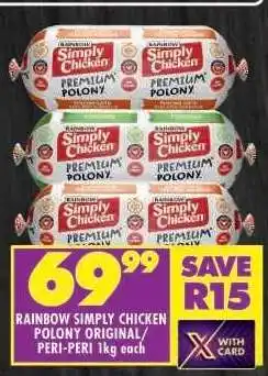 Shoprite RAINBOW SIMPLY CHICKEN POLONY ORIGINAL/PERI-PERI 1kg each offer