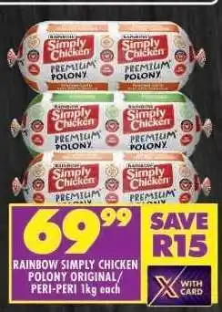 Shoprite RAINBOW SIMPLY CHICKEN POLONY ORIGINAL/PERI-PERI 1kg each offer