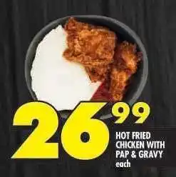 Shoprite HOT FRIED CHICKEN WITH PAP & GRAVY offer