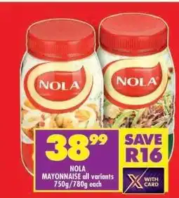 Shoprite NOLA MAYONNAISE all variants 750g/780g each offer
