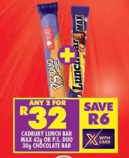 Shoprite Cadbury Lunch Bar Max 62g or P.S. Duo 30g Chocolate Bar offer