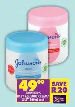 Shoprite Johnson's Baby Aqueous Cream / Jelly 500ml offer