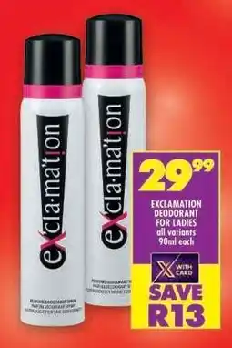 Shoprite Exclamation Deodorant for Ladies offer