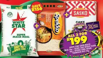 Shoprite White Star Super Maize Meal 5kg + Sasko Cake Wheat Flour 5kg + Spekko Long Grain Parboiled Rice 5kg offer