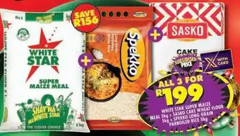 Shoprite White Star Super Maize Meal 5kg + Sasko Cake Wheat Flour 5kg + Spekko Long Grain Parboiled Rice 5kg offer