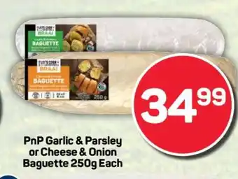Pick n Pay PnP Garlic & Parsley or Cheese & Onion Baguette 250g Each offer