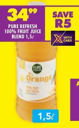 Shoprite PURE REFRESH 100% FRUIT JUICE BLEND 1,5ℓ offer