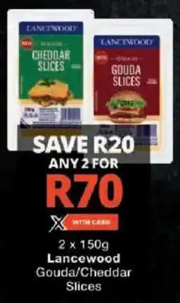 Checkers Lancewood Gouda/ Cheddar Slices offer