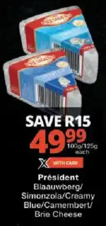 Checkers Président Blaauwberg/ Simonzola/ Creamy Blue/ Camembert/ Brie Cheese offer