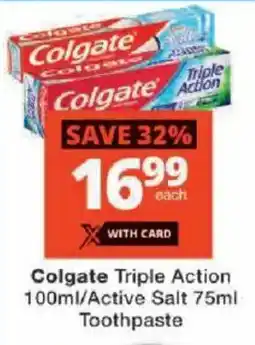 Checkers Colgate Triple Action/ Active Salt Toothpaste offer