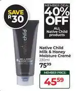 Dis-Chem Native Child Milk & Honey Moisture Creme-220ml offer