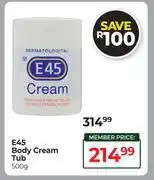 Dis-Chem E45 Body Cream Tub-500g offer