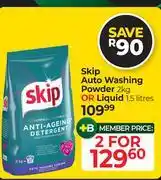 Dis-Chem Skip Auto Washing Powder 2kg Or Liquid 1.5Ltr-For 2 offer