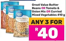 Game Great Value Butter Beans OR Tomato & Onion Mix OR Curried Mixed Vegetables offer