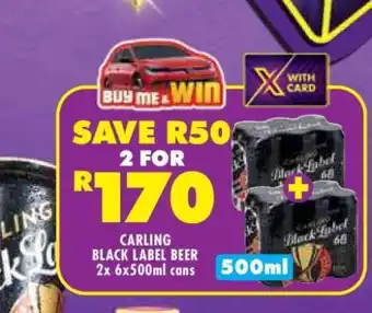 Shoprite CARLING BLACK LABEL BEER 2x 6x500ml cans offer