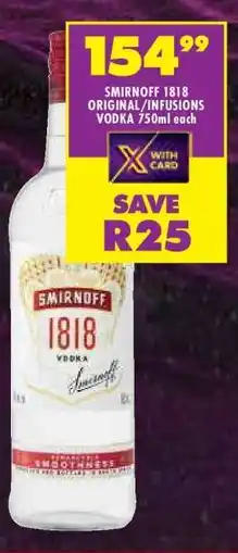 Shoprite SMIRNOFF 1818 ORIGINAL/INFUSIONS VODKA 750ml each offer