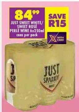Shoprite JUST SWEET WHITE/SWEET ROSÉ PERLÉ WINE 6x250ml cans per pack offer