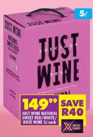 Shoprite JUST WINE NATURAL SWEET RED/WHITE/ROSE WINE 5ℓ each offer