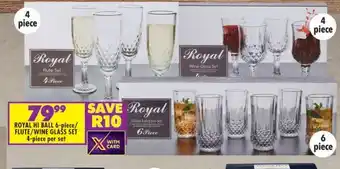 Shoprite ROYAL HI BALL 6-piece / FLUTE/WINE GLASS SET 4-piece per set offer
