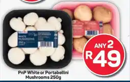 Pick n Pay PnP White or Portabellini Mushrooms 250g offer