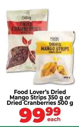 Food Lover's Market Food Lover’s Dried Mango Strips 350 g or Dried Cranberries 500 g offer