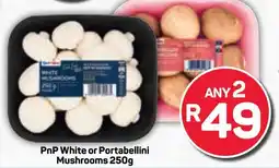 Pick n Pay PnP White or Portabellini Mushrooms offer