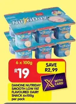 Shoprite DANONE NUTRIDAY SMOOTH LOW FAT FLAVOURED DAIRY SNACK 6x100g per pack offer