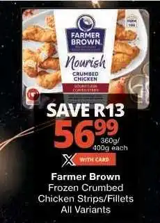 Checkers Farmer Brown Frozen Crumbed Chicken Strips/Fillets offer