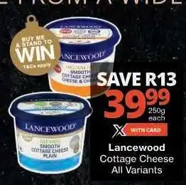 Checkers Lancewood Cottage Cheese All Variants offer