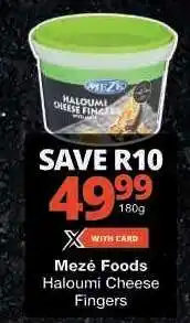 Checkers Mezé Foods Haloumi Cheese Fingers offer