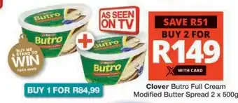 Checkers Clover Butro Full Cream Modified Butter Spread 2 x 500g offer