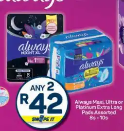 Pick n Pay Always Maxi, Ultra or Platinum Extra Long Pads Assorted 8s - 10s offer