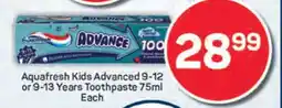 Pick n Pay Aquafresh Kids Advanced 9-12 or 9-13 Years Toothpaste 75ml Each offer
