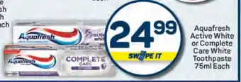 Pick n Pay Aquafresh Active White or Complete Care White Toothpaste 75ml Each offer