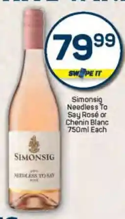 Pick n Pay Simonsig Needless To Say Rosé or Chenin Blanc 750ml Each offer