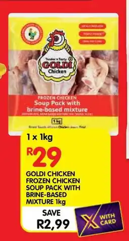 Shoprite GOLDI CHICKEN FROZEN CHICKEN SOUP PACK WITH BRINE-BASED MIXTURE 1kg offer