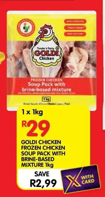 Shoprite GOLDI CHICKEN FROZEN CHICKEN SOUP PACK WITH BRINE-BASED MIXTURE 1kg offer
