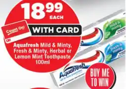 OK Foods Aquafresh Mild & Minty, Fresh & Minty, Herbal or Lemon Mint Toothpaste offer