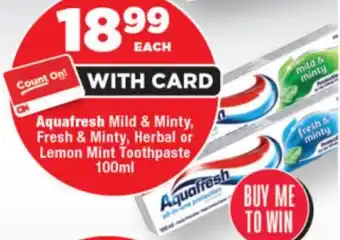 OK Foods Aquafresh Mild & Minty, Fresh & Minty, Herbal or Lemon Mint Toothpaste offer