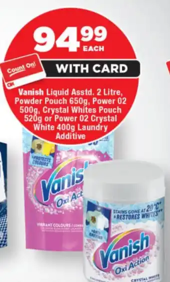 OK Foods Vanish Liquid, Powder Pouch, Power 02, Crystal Whites Pouch or Power 02 Crystal White Laundry Additive offer