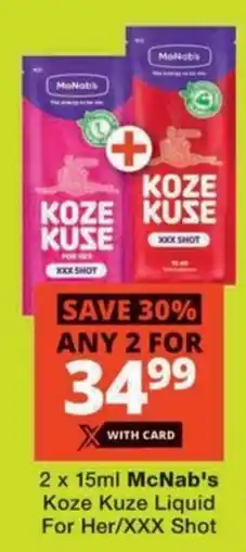Checkers Hyper McNab's Koze Kuze Liquid For Her/ XXX Shot offer