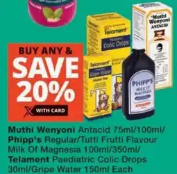 Checkers Hyper Muthi Wenyoni Antacid/ Phipp's Regular/ Tutti Frutti Flavour Milk Of Magnesia/ Telament Paediatric Colic Drops/ Gripe Water offer
