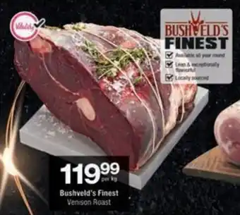 Checkers Hyper Bushveld's Finest Venison Roast offer