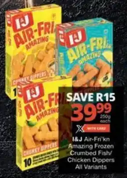 Checkers Hyper I&J Air-Fri'kn Amazing Frozen Crumbed Fish/ Chicken Dippers All Variants offer