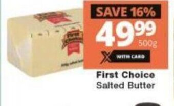 Checkers First Choice Salted Butter 500g offer