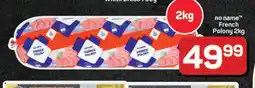 Pick n Pay Hypermarket no name French Polony 2kg offer