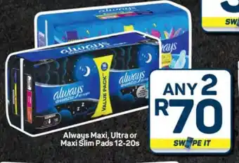 Pick n Pay Hypermarket Always Maxi, Ultra or Maxi Slim Pads 12-20s offer