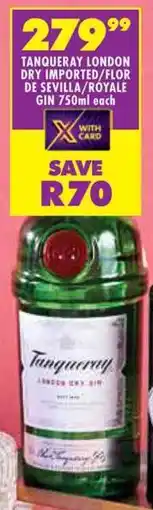 Shoprite Tanqueray london dry imported/ flor de sevilla/ royale gin offer