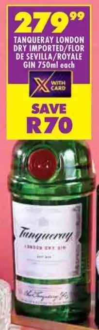 Shoprite Tanqueray london dry imported/ flor de sevilla/ royale gin offer