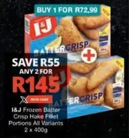 Checkers Hyper I&J Frozen Batter Crisp Hake Fillet Portions All Variants offer